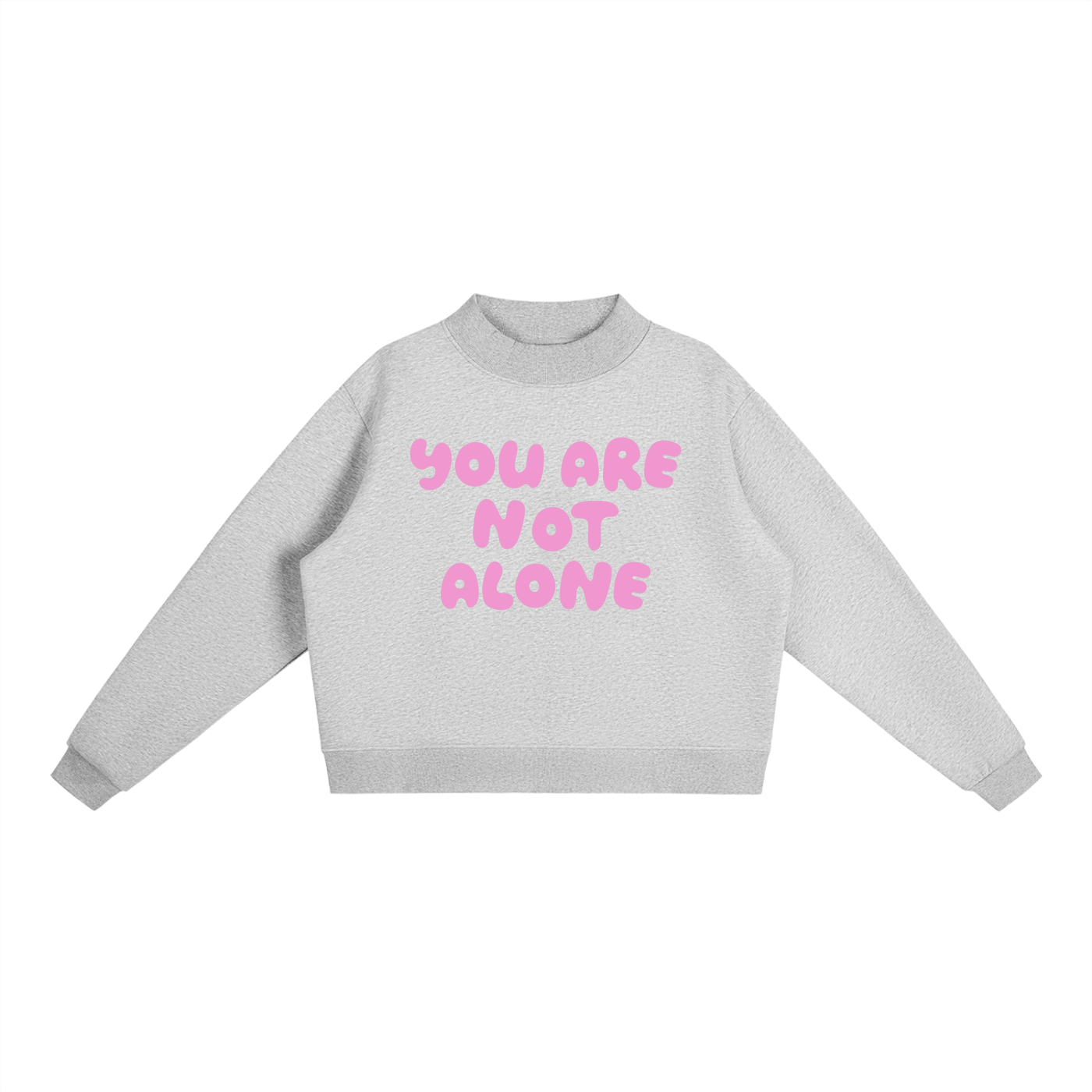 You Are Not Alone Crewneck